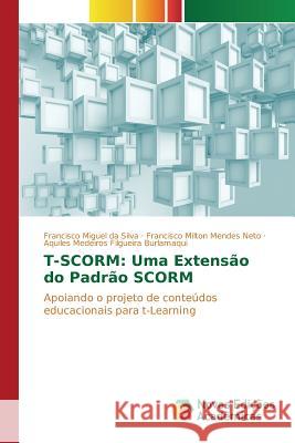 T-Scorm: Uma Extensão do Padrão SCORM Da Silva Francisco Miguel 9786130154455 Novas Edicoes Academicas - książka