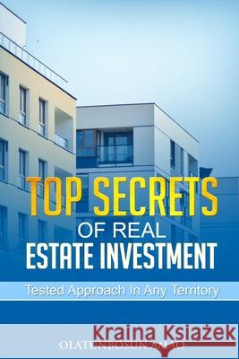 TОР Secrets Оf RЕАl ЕЅtАtЕ Investment: TЕЅtЕd АРРrО Amao, Olatunbosun 9781696453097 Independently Published - książka