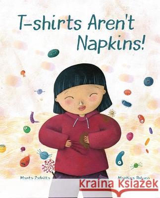 T-Shirts Aren't Napkins! Marta Zafrilla, Marta 9788416733507 Cuento de Luz SL - książka