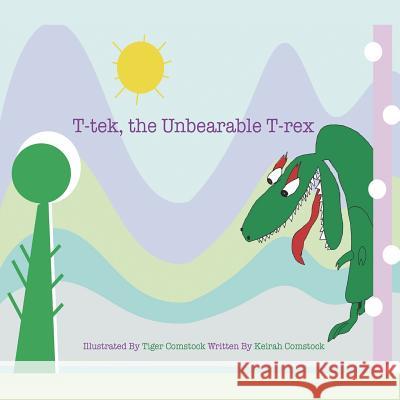 T-tek, the Unbearable T-rex Tiger Comstock Keirah Comstock 9781098622824 Independently Published - książka