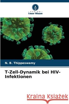 T-Zell-Dynamik bei HIV-Infektionen N. B. Thippeswamy 9786207548071 Verlag Unser Wissen - książka