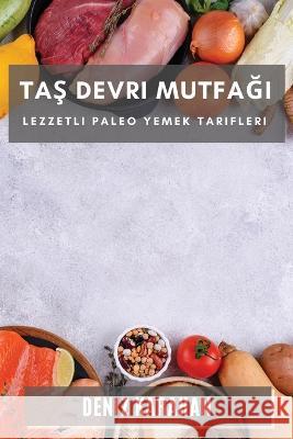 Taş Devri Mutfağı: Lezzetli Paleo Yemek Tarifleri Deniz Karahan   9781783817306 Deniz Karahan - książka