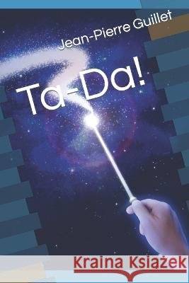 Ta-Da! Jean-Pierre Guillet 9798841422877 Independently Published - książka