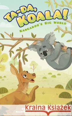 Ta-Da, Koala! Michelle L. Brown Rayanne Vieira 9781631637827 Jolly Fish Press - książka