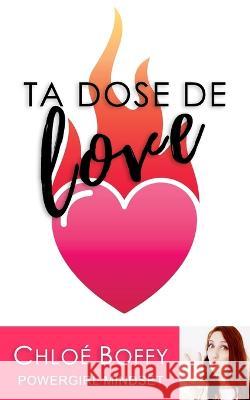 Ta dose de love Chloe Boffy   9798368145983 Independently Published - książka