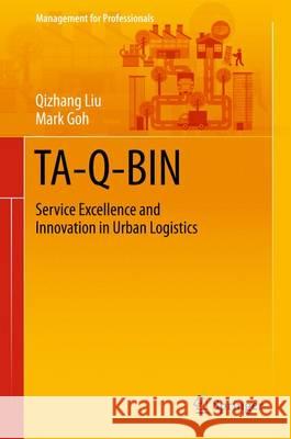 Ta-Q-Bin: Service Excellence and Innovation in Urban Logistics Liu, Qizhang 9789812876720 Springer - książka