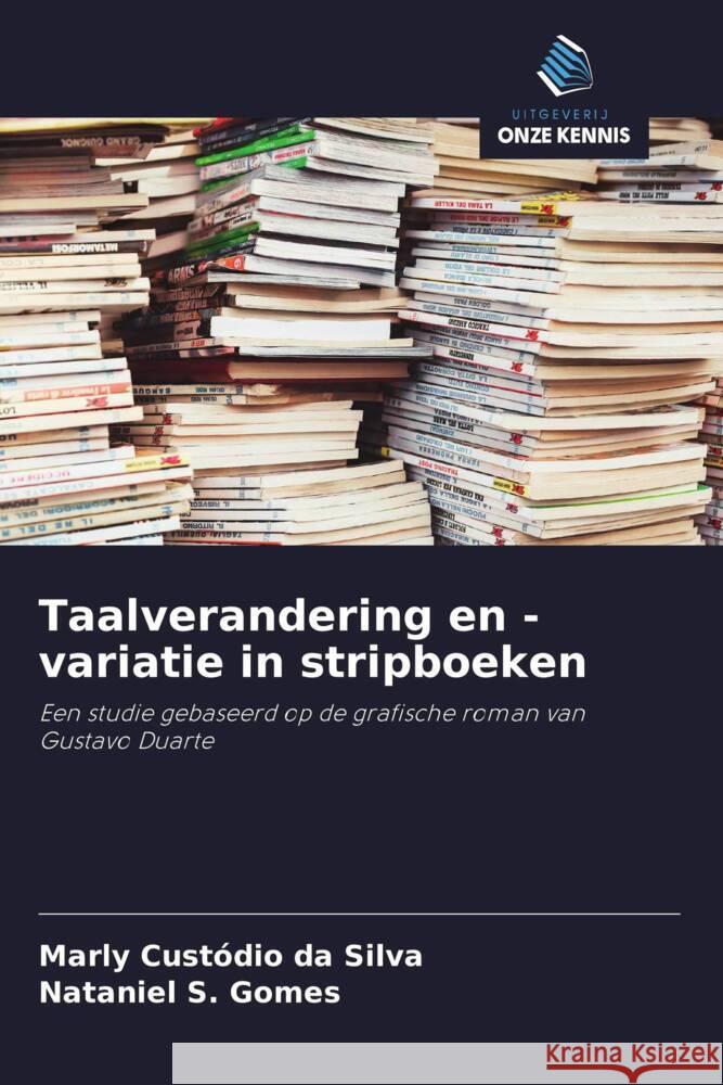 Taalverandering en -variatie in stripboeken Silva, Marly Custódio da, Gomes, Nataniel S. 9786208303495 Uitgeverij Onze Kennis - książka