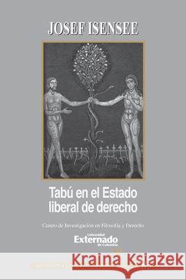 Tab?: en el estado liberal del derecho. Serie de Teor?a Jur?dica y Filosof?a del Derecho n.? 83 Josef Isensee 9789587726015 Universidad Externado de Colombia - książka