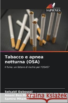 Tabacco e apnea notturna (OSA) Selsabil Daboussi Amani Be Samira Mhamdi 9786205824627 Edizioni Sapienza - książka