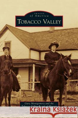 Tabacco Valley (Images of America(Arcadia Publishing) ) Gary Montgomery 9781531646462 Arcadia Library Editions - książka
