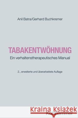 Tabakentwöhnung : Ein Leitfaden für Therapeuten Anil Batra Gerhard Buchkremer 9783170222687 Kohlhammer - książka