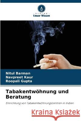 Tabakentwoehnung und Beratung Nitul Barman Navpreet Kaur Roopali Gupta 9786206209799 Verlag Unser Wissen - książka