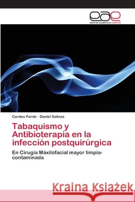 Tabaquismo y Antibioterapia en la infección postquirúrgica Pardo, Cardeu 9783659072864 Editorial Academica Espanola - książka