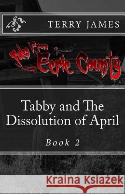Tabby And The Dissolution of April James, Terry 9781507548486 Createspace - książka