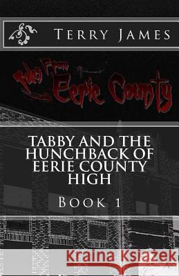 Tabby and The Hunchback of Eerie County High James, Terry 9781512279078 Createspace - książka
