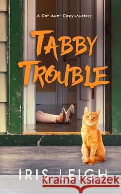 Tabby Trouble Iris Leigh 9781956732009 Iris Leigh - książka