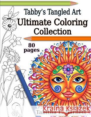 Tabby's Tangled Art Ultimate Coloring Collection: Adult Coloring Book Collection Tabitha L. Barnett 9781979747943 Createspace Independent Publishing Platform - książka