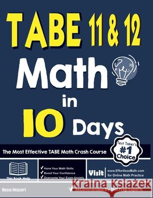 TABE 11 & 12 Math in 10 Days: The Most Effective TABE Math Crash Course Reza Nazari 9781646122813 Effortless Math Education - książka