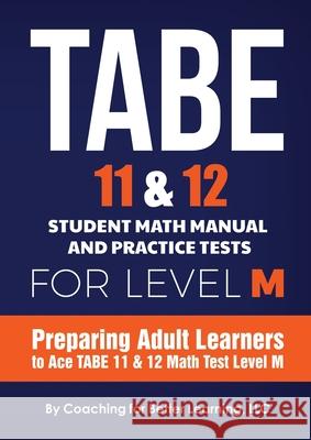 TABE 11 and 12 Student Math Manual and Practice Tests for LEVEL M Coaching for Better Learning 9781639018352 Coaching for Better Learning - książka