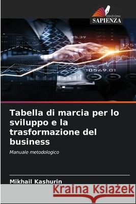 Tabella di marcia per lo sviluppo e la trasformazione del business Kashurin, Mikhail 9786209303951 Edizioni Sapienza - książka