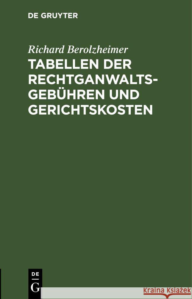 Tabellen der Rechtganwaltsgebühren und Gerichtskosten: und sonstige in der Anwaltspraxis häufig gebrauchte Rechtszahlen Richard Berolzheimer 9783112694855 De Gruyter (JL) - książka