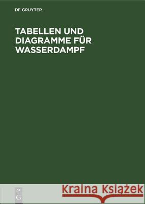 Tabellen Und Diagramme Für Wasserdampf: Berechnet Aus Der Spezifischen Wärme E H Osc Knoblauch, E Raisch, H Hausen, W Koch 9783486764147 Walter de Gruyter - książka