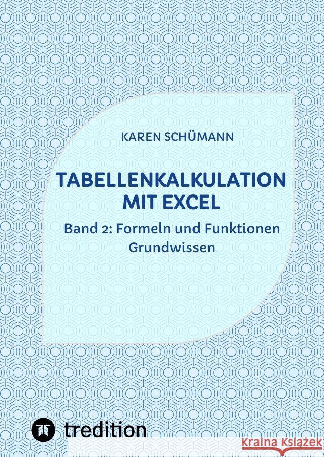 Tabellenkalkulation mit Excel: Band 2: Formeln und Funktionen - Grundwissen Karen Sch?mann 9783384072610 Tredition Gmbh - książka