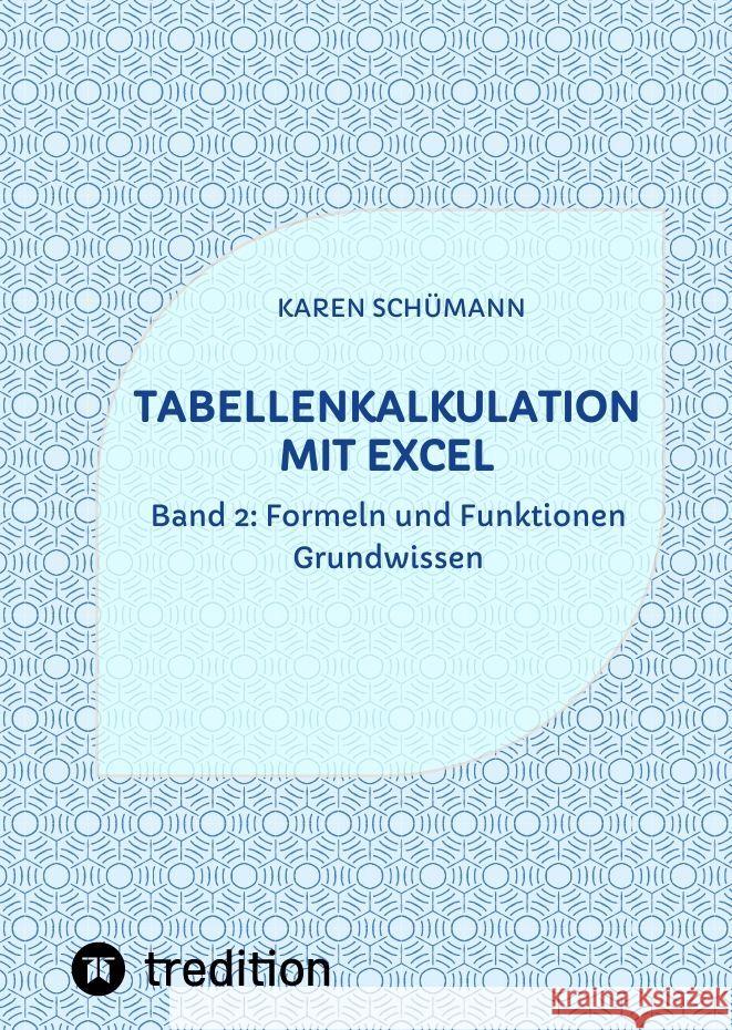 Tabellenkalkulation mit Excel: Band 2: Formeln und Funktionen - Grundwissen Karen Sch?mann 9783384072627 Tredition Gmbh - książka