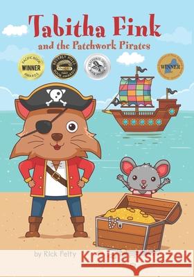 Tabitha Fink and the Patchwork Pirates Rick Felty 9780989912860 Dreamschooner Press - książka