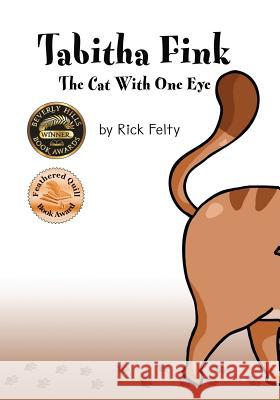 Tabitha Fink: The Cat With One Eye Felty, Rick 9780989912822 Dreamschooner Press - książka