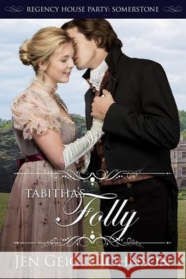 Tabitha's Folly: Regency House Party: Somerstone Jen Geigle Johnson 9781718179134 Independently Published - książka