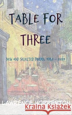 Table for Three: New and Selected Poems, 1982-2021 Lawrence Hopperton 9781952464638 En Route Books & Media - książka