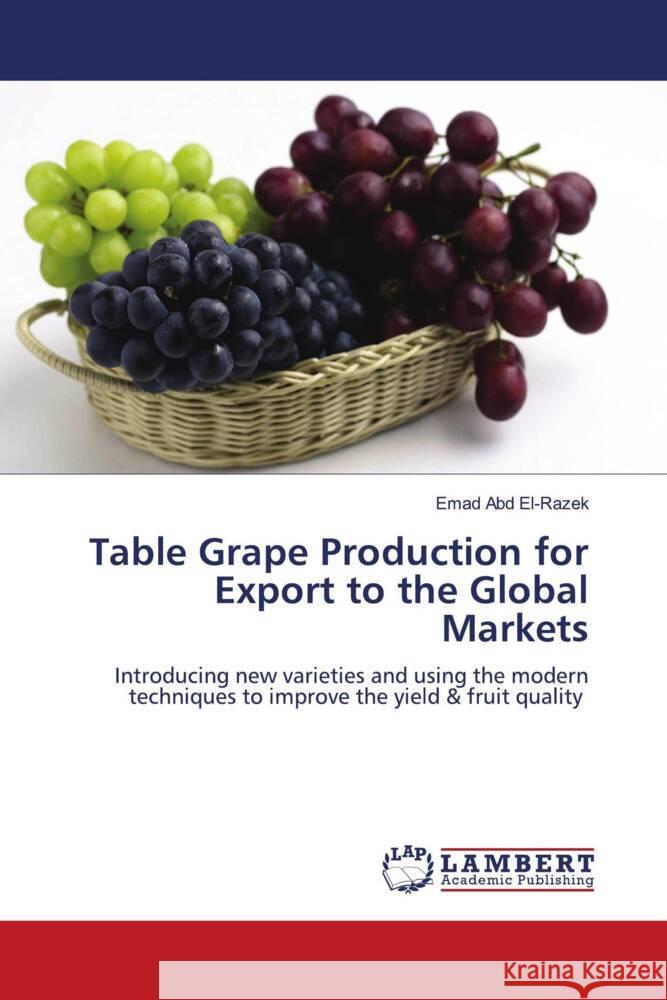 Table Grape Production for Export to the Global Markets Abd El-Razek, Emad 9786204734859 LAP Lambert Academic Publishing - książka