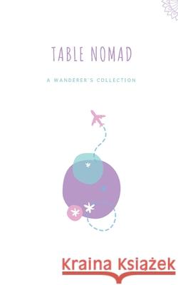 Table Nomad: A Wanderer's Collection Cheran Ratnam 9781976836886 Independently Published - książka