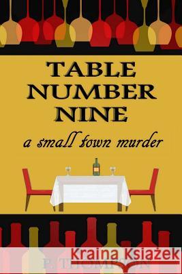 Table Number Nine P. Thompson 9781546417590 Createspace Independent Publishing Platform - książka