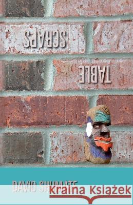 Table Scraps David Shumate 9780989884600 David Shumate - książka