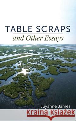 Table Scraps and Other Essays Juyanne James Randy Bates 9781725251748 Resource Publications (CA) - książka