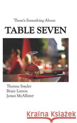 Table Seven Theresa Snyder Brian K. Larson James W. McAllister 9780986285158 Fortiter Publishing LLC - książka