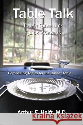 Table Talk: Tough Questions - Quick Answers Arthur E. Helf 9781449597863 Createspace - książka