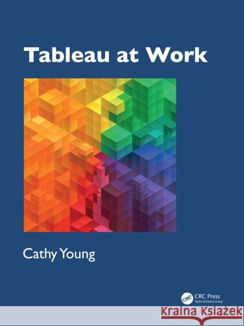 Tableau at Work Cathy Young 9781032934181 CRC Press - książka