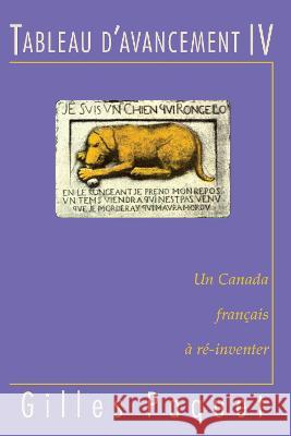 Tableau d'avancement IV: Un Canada francais a re-inventer Gilles Paquet (University of Ottawa)   9782760339156 Les Presses de L'Universite d'Ottawa - książka