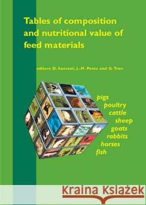 Tables of Composition and Nutritional Value of Feed Materials: Pigs, Poultry, Cattle, Sheep, Goats, Rabbits, Horses and Fish  9789076998411 Wageningen Academic Publishers - książka