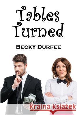 Tables Turned Becky Durfee 9781722820602 Createspace Independent Publishing Platform - książka