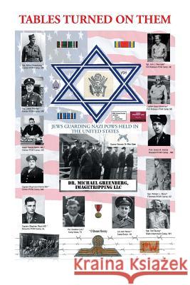 Tables Turned on Them: Jews Guarding Nazi POWS Held in the United States Imagetripping LLC Greenberg 9781644621981 Page Publishing, Inc. - książka
