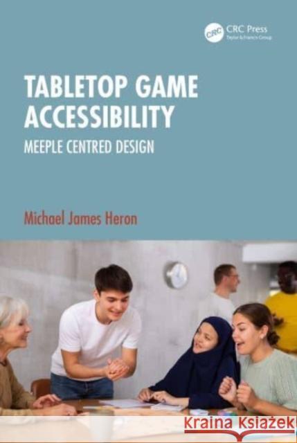 Tabletop Game Accessibility Michael James (Chalmers University of Technology / University of Gothenburg, Sweden) Heron 9781032541594 Taylor & Francis Ltd - książka