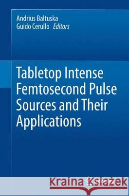 Tabletop Intense Femtosecond Pulse Sources and Their Applications Andrius Baltuska Giulio Cerullo  9783709101117 Springer Verlag GmbH - książka