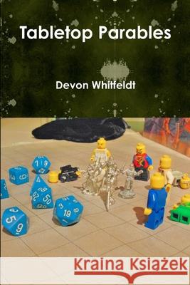 Tabletop Parables Devon Whitfeldt 9781365540417 Lulu.com - książka
