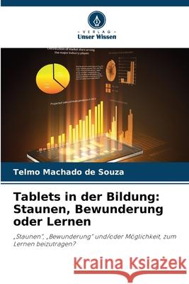 Tablets in der Bildung: Staunen, Bewunderung oder Lernen Machado de Souza, Telmo 9786208457822 Verlag Unser Wissen - książka