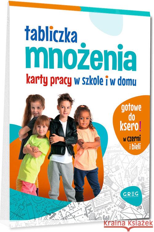 Tabliczka mnożenia. Karty pracy w szkole i w domu Kurdziel Marta 9788375178357 Greg - książka