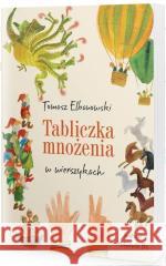 Tabliczka mnożenia w wierszykach Elbanowski Tomasz 9788395261800 TABULA RASA - książka